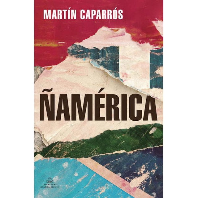 Libro Ñamerica, Autor Martin Caparros, Editorial Literatura Random House Literatura Random House 9786073806626