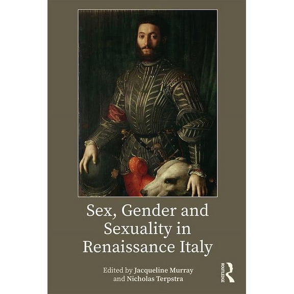 Sex, Gender and Sexuality in Renaissance Italy, (Paperback)