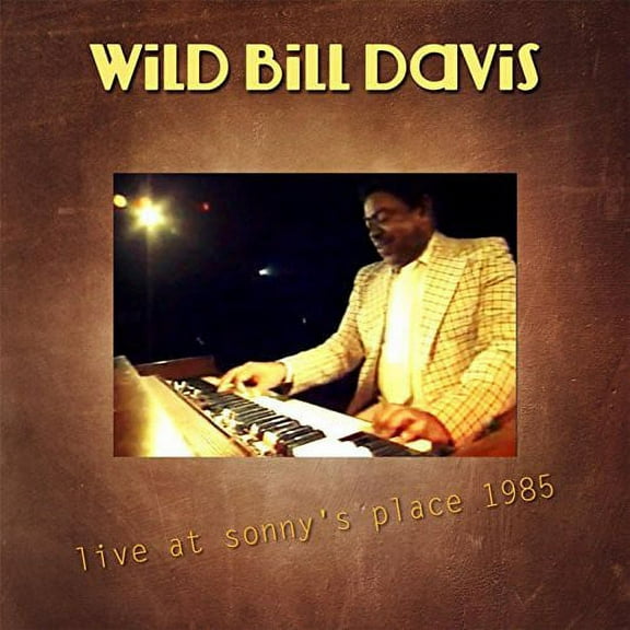 Wild Bill Davis - Live at Sonny's Place 1985 - Jazz - CD