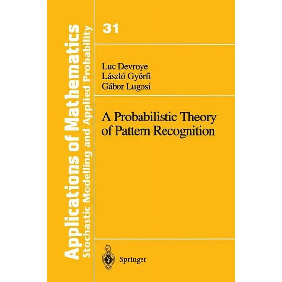 Stochastic Modelling and Applied Probabi A Probabilistic Theory of Pattern Recognition, Book 31, (Paperback)