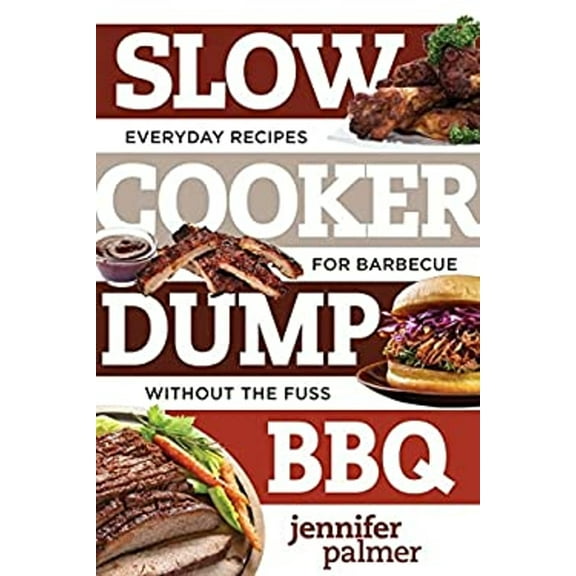 Pre-Owned Slow Cooker Dump BBQ: Everyday Recipes for Barbecue Without the Fuss (Paperback) 1581574517 9781581574517
