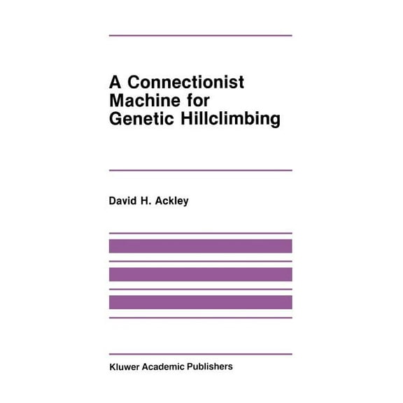 The Springer International Engineering a A Connectionist Machine for Genetic Hillclimbing, Book 28, (Hardcover)