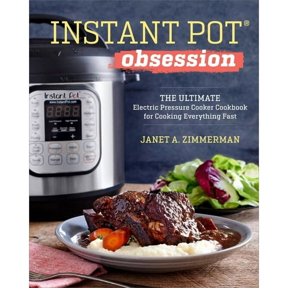 Instant Pot(r) Obsession: The Ultimate Electric Pressure Cooker Cookbook for Cooking Everything Fast, (Hardcover)
