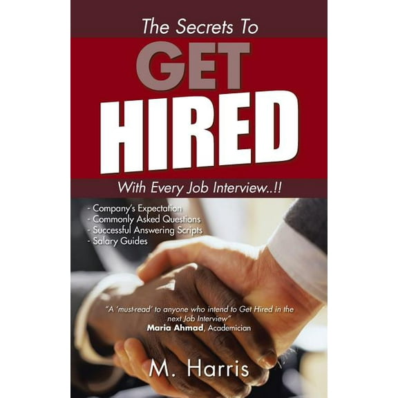 The Secrets To Get Hired - with Every Job Interview!