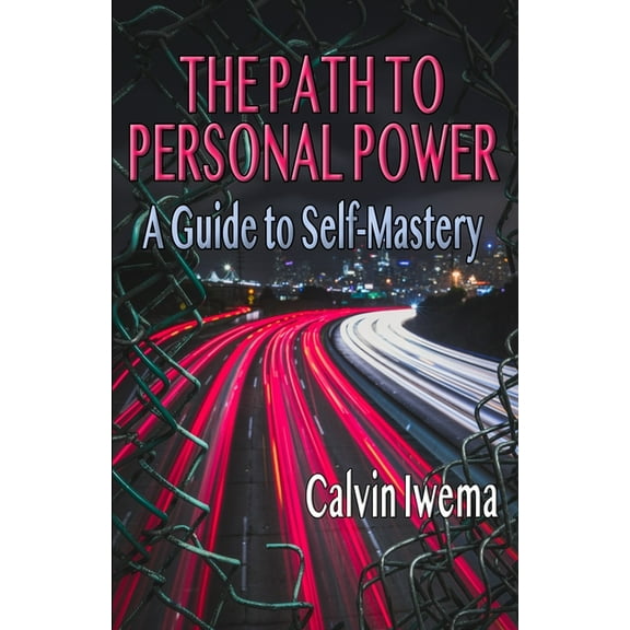 The Path to Personal Power: A Guide to Self-Mastery, (Paperback)