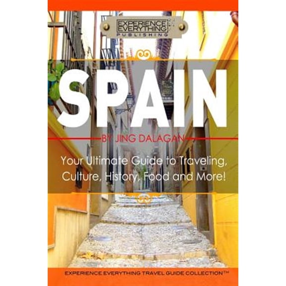 Pre-Owned Spain: Your Ultimate Guide to Travel, Culture, History, Food and More!: Experience Everything Travel Guide Collection(tm)