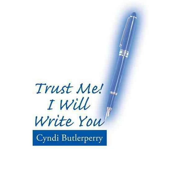 Trust Me! I Will Write You