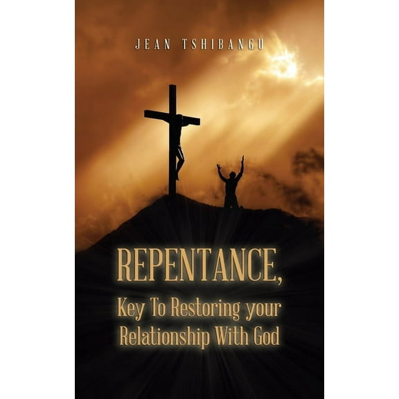Repentance, Key to Restoring Your Relationship with God (Paperback)