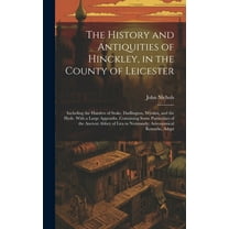The History and Antiquities of Hinckley, in the County of Leicester (Hardcover)