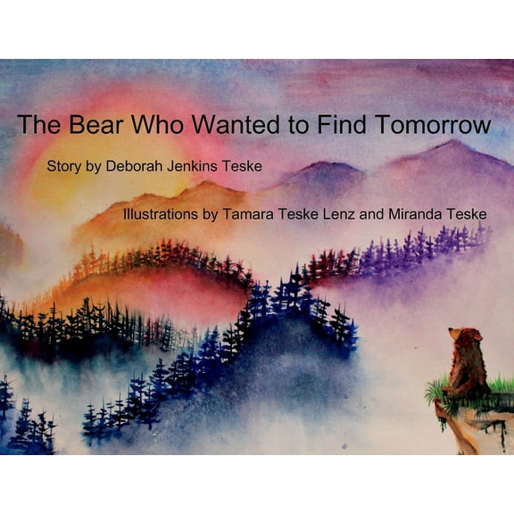 The Bear Who Wanted to Find Tomorrow: A Children's Book About Friendship and Gratitude for Today, (Paperback)
