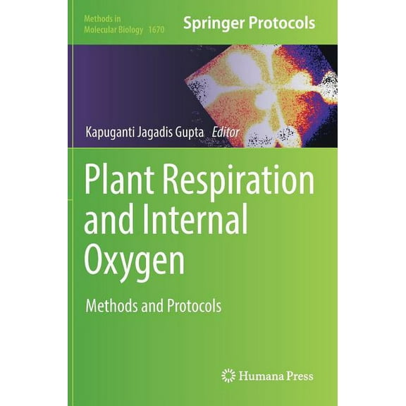 Methods in Molecular Biology Plant Respiration and Internal Oxygen: Methods and Protocols, Book 1670, (Hardcover)