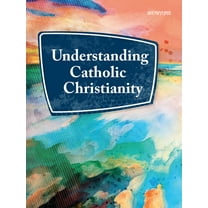 Understanding Catholic Christianity (Paperback)