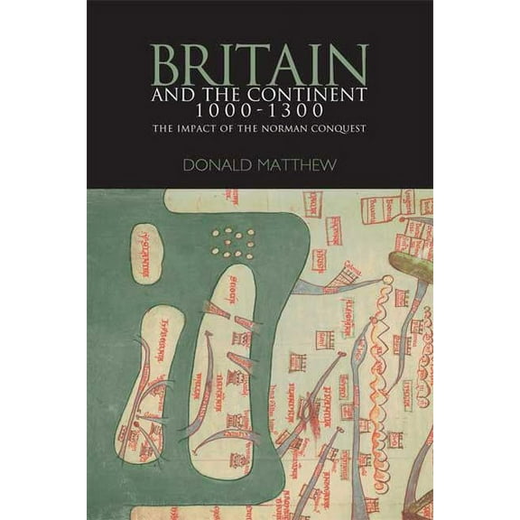 Britain and the Continent 1000-1300: The Impact of the Norman Conquest, (Paperback)