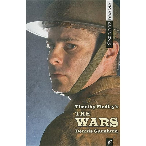 The Wars Timothy Findley The Wars Timothy Findley