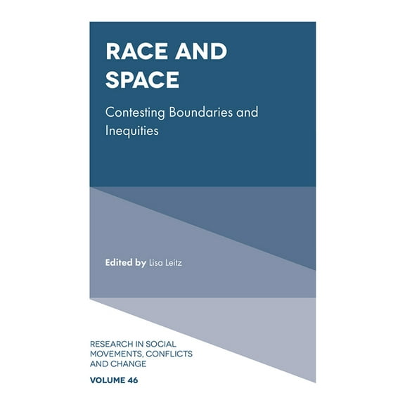 Research in Social Movements, Conflicts  Race and Space: Contesting Boundaries and Inequities, Book 46, (Hardcover)