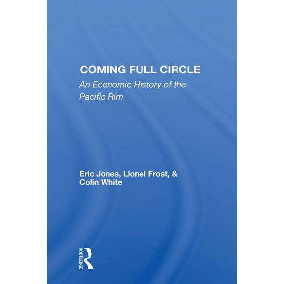 Coming Full Circle: An Economic History Of The Pacific Rim, (Paperback)