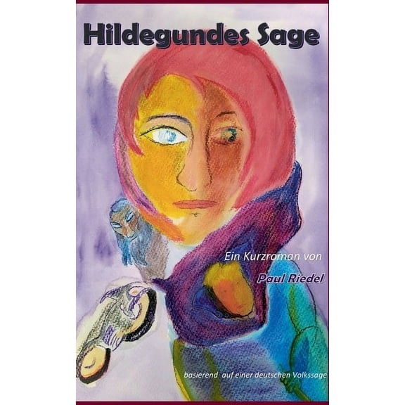Hildegundes Sage: basierend auf einer deutschen Volksheldensage, (Paperback)