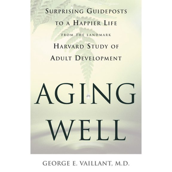 Pre-Owned Aging Well: Surprising Guideposts to a Happier Life from the Landmark Harvard Study of Adult Development (Hardcover) 0316989363 9780316989367