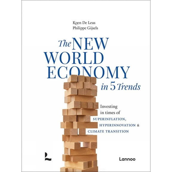 The New World Economy in 5 Trends: Investing in Times of Superinflation, Hyperinnovation & Climate Transition, (Hardcover)