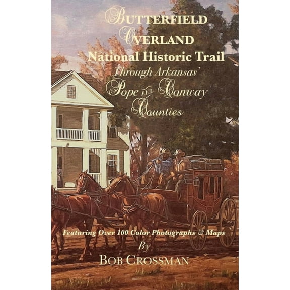 Butterfield Overland National Historic Trail Through Arkansas' Pope & Conway Counties, (Paperback)
