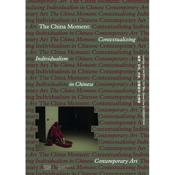 The China Moment: Contextualizing Individualism in Chinese Contemporary Art, (Paperback)