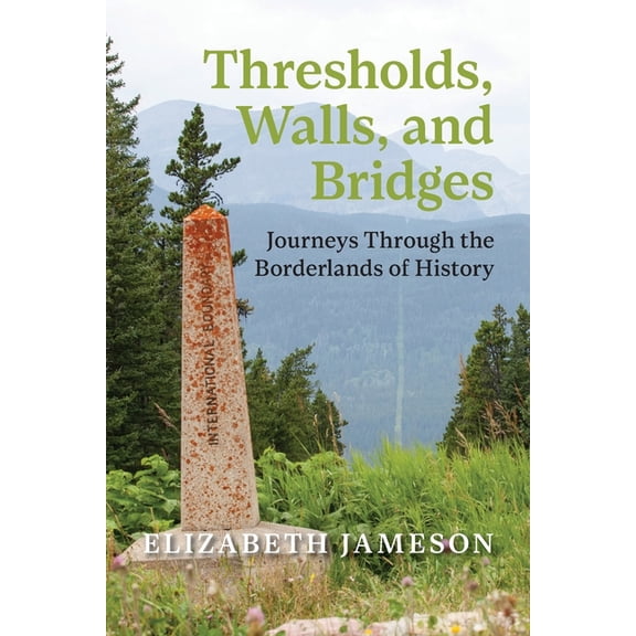 West Thresholds, Walls, and Bridges: Journeys Through the Borderlands of History, (Paperback)