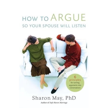 How to Argue So Your Spouse Will Listen: 6 Principles for Turning Arguments Into Conversations (Paperback)