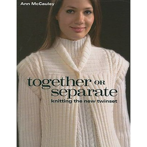 Pre-Owned Together Or Separate: Knitting the New Twinset (Paperback) 1564778606 9781564778604