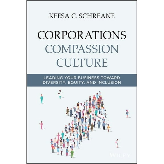 Corporations Compassion Culture: Leading Your Business Toward Diversity, Equity, and Inclusion (Hardcover)