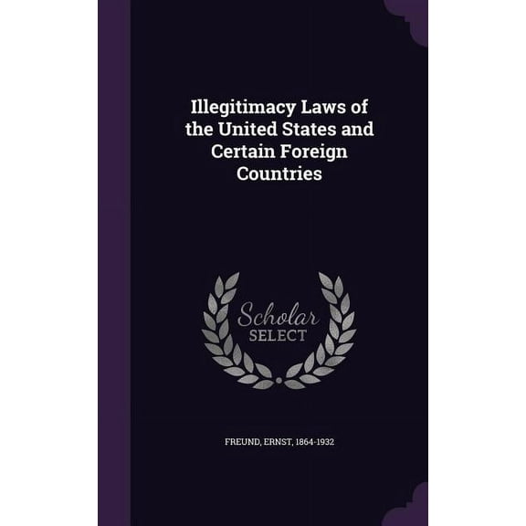 Illegitimacy Laws of the United States and Certain Foreign Countries (Hardcover)