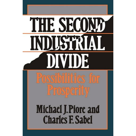 The Second Industrial Divide: Possibilities for Prosperity, (Paperback)