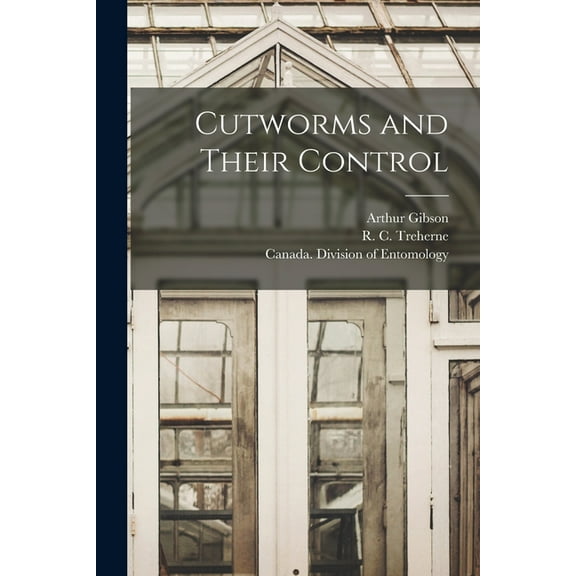 Cutworms and Their Control [microform] (Paperback)