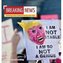 Breaking News: Protesting trump's Greed and Insanity 2019-2020, (Hardcover)