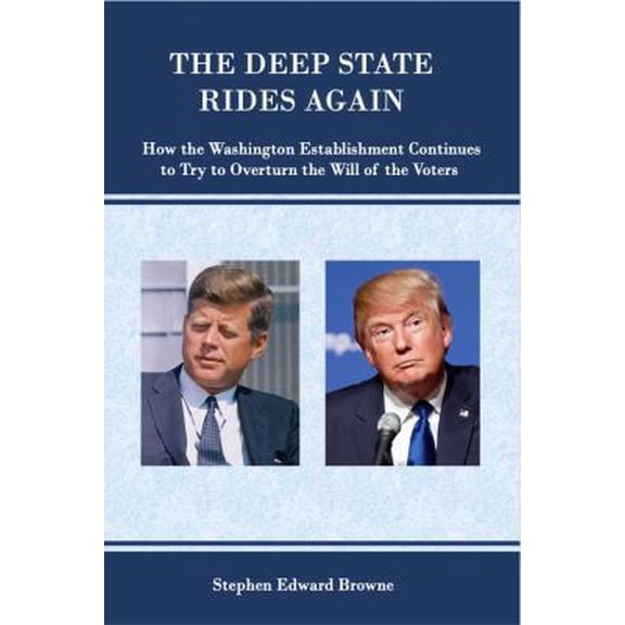 Pre-Owned THE DEEP STATE RIDES AGAIN: How the Washington Establishment Continues to Try to Overturn the Will of the Voters (Paperback) 1733643605 9781733643603