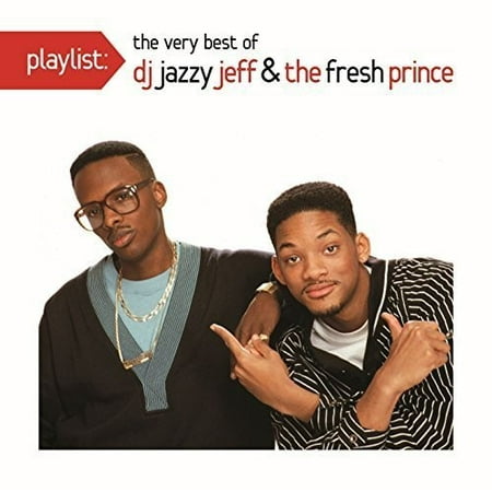 Playlist: The Very Best of DJ Jazzy Jeff & The Fresh (Best Of Fresh Prince)