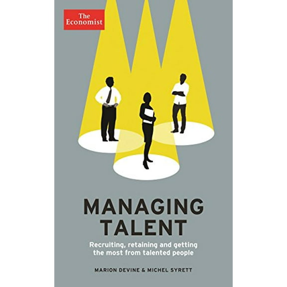 The Economist: Managing Talent: Recruiting retaining and getting the most from talented people (Paperback)
