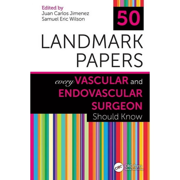 50 Landmark Papers 50 Landmark Papers Every Vascular and Endovascular Surgeon Should Know, (Hardcover)