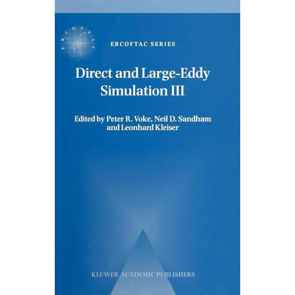 ERCOFTAC Direct and Large-Eddy Simulation III: Proceedings of the Isaac Newton Institute Symposium / Ercoftac Workshop Held in Ca, Book 7, (Hardcover)