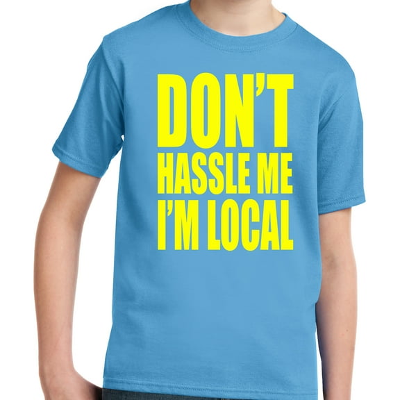 Big and Tall Don't Hassle Me I'm Local Youth Sizes