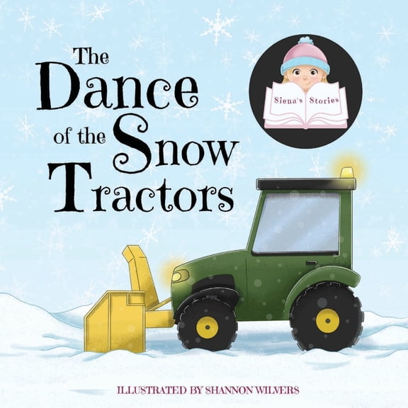 Siena's Stories The Dance of the Snow Tractors, Book 1, (Paperback)