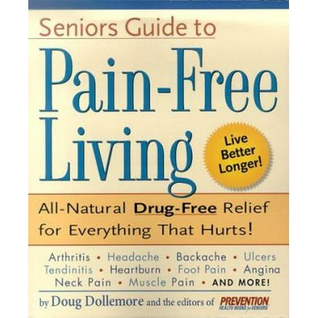 Senior's Guide to Pain-Free Living: A Guide to Fast, Long-lasting Relief, Without Drugs! [Paperback - Used]