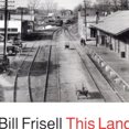 thumbnail image 2 of Bill Frisell This Land CD, 2 of 3