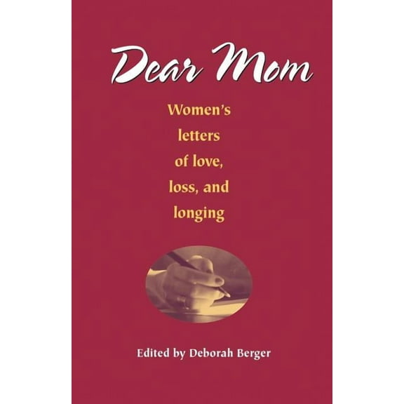 Dear Mom: Women's Letters of Love, Loss, and Longing, (Paperback)