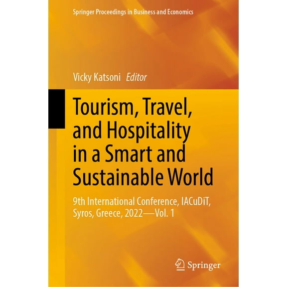 Springer Proceedings in Business and Eco Tourism, Travel, and Hospitality in a Smart and Sustainable World: 9th International Conference, Iacudit, Syros, Greece,, (Hardcover)