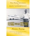 thumbnail image 2 of Flying Was My Destiny : The True Flying Adventures of Hans Vandervlugt (Paperback), 2 of 2