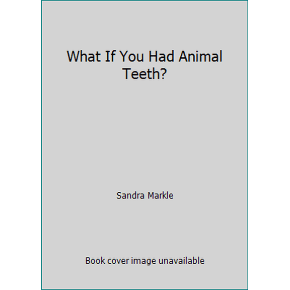 Pre-Owned What If You Had Animal Teeth? (Paperback) 9780545567275