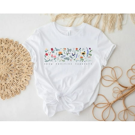 

Wildflower Tshirt Wild Flowers Shirt Floral Tshirt Flower Shirt Gift for Women Ladies Shirts Best Friend Gift Grow Positive Thoughts