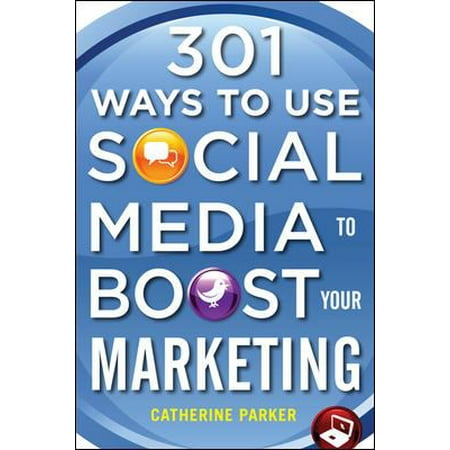 301 Ways to Use Social Media To Boost Your Marketing