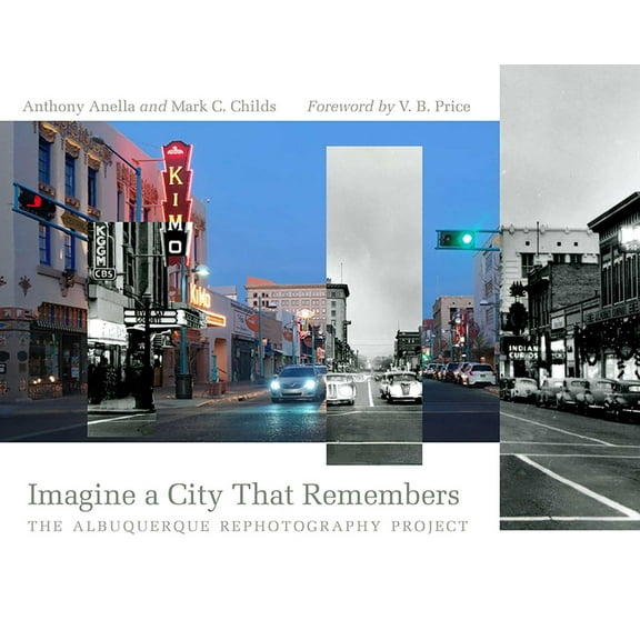 Querencias Imagine a City That Remembers: The Albuquerque Rephotography Project, (Paperback)