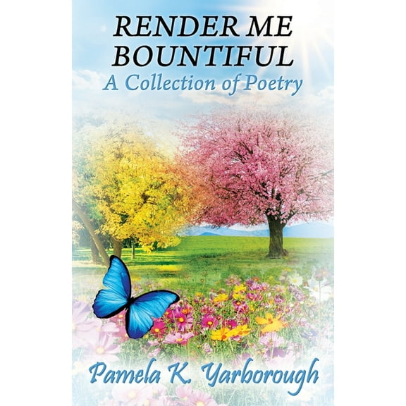 Render Me Bountiful: A Collection of Poetry, (Paperback)